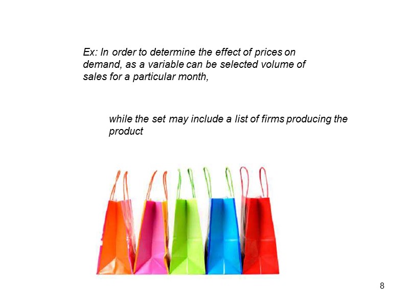 Ex: In order to determine the effect of prices on demand, as a variable